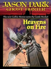 Heavens on Fire (Jason Dark: Ghost Hunter: Volume 4)