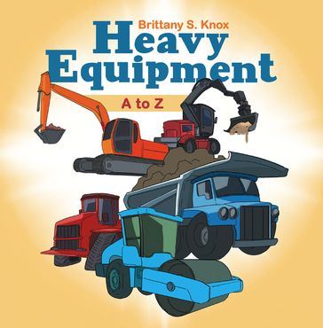 Heavy Equipment - Brittany S. Knox