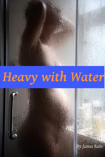 Heavy with Water - Janus Rain