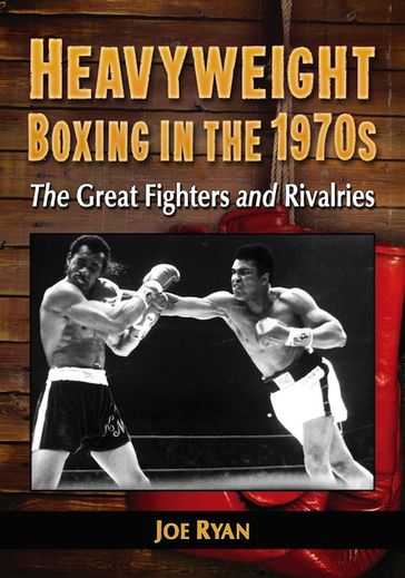 Heavyweight Boxing in the 1970s - JOE RYAN