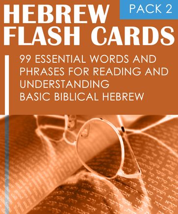 Hebrew Flash Cards: 99 Essential Words And Phrases For Reading And Understanding Basic Biblical Hebrew (PACK 2) - Eti Shani