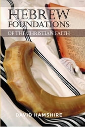 Hebrew Foundations of the Christian Faith