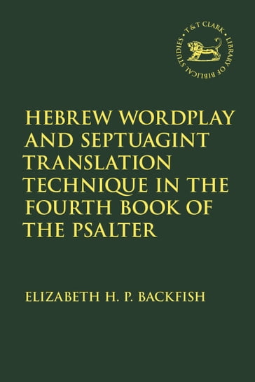 Hebrew Wordplay and Septuagint Translation Technique in the Fourth Book of the Psalter - Assistant Professor Elizabeth H. P. Backfish