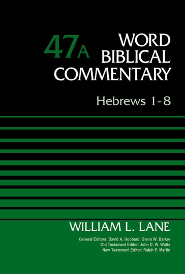 Hebrews 1-8, Volume 47A - David Allen Hubbard - Glenn W. Barker - John D. W. Watts - Ralph P. Martin - William L. Lane