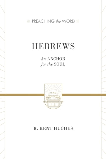 Hebrews (2 volumes in 1 / ESV Edition) - R. Kent Hughes