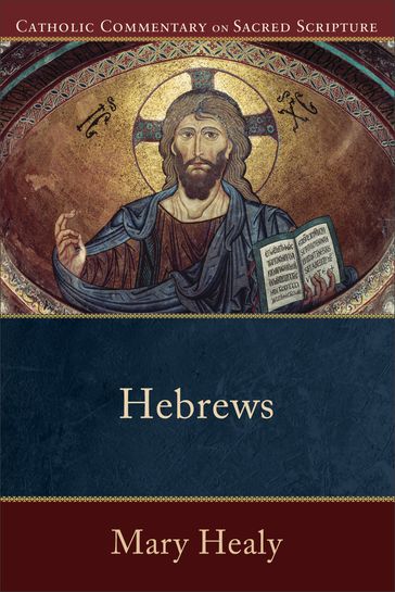 Hebrews (Catholic Commentary on Sacred Scripture) - Mary Healy - Peter Williamson