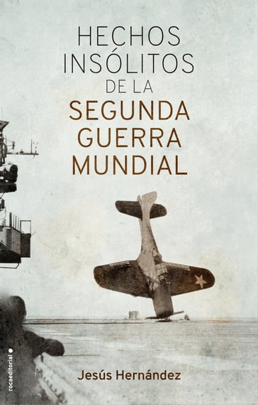 Hechos insólitos de la Segunda Guerra Mundial - Jesús Hernández