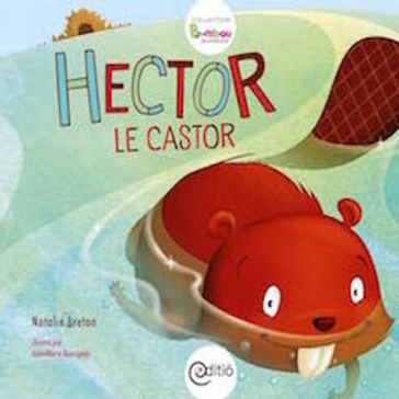 Hector le castor - Nathalie Breton