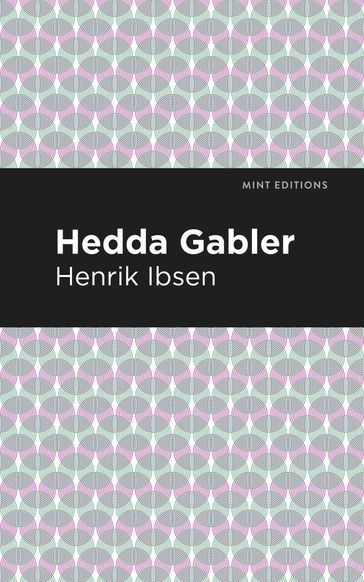 Hedda Gabbler - Henrik Ibsen - Mint Editions