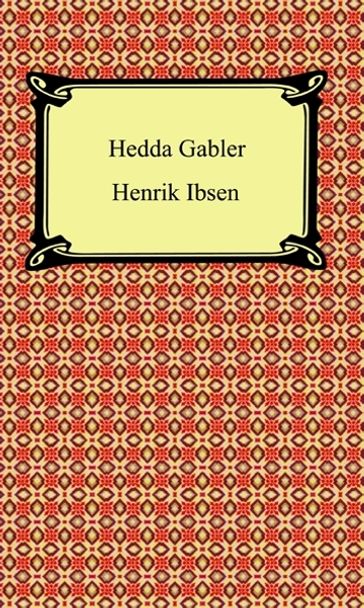 Hedda Gabler - Henrik Ibsen