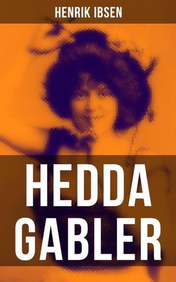 Hedda Gabler - Henrik Ibsen