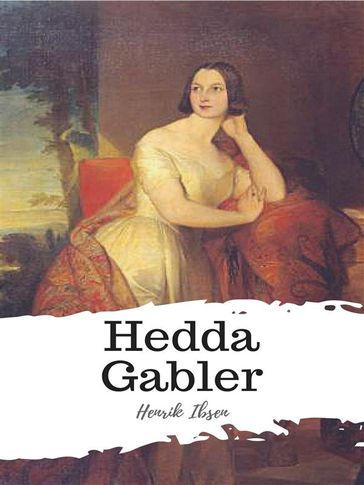 Hedda Gabler - Henrik Ibsen