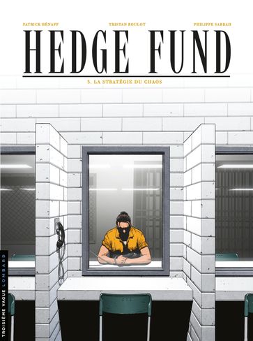Hedge Fund - Tome 3 - La Stratégie du chaos - Philippe Sabbah - Tristan Roulot