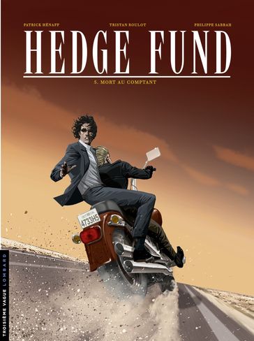 Hedge Fund - tome 5 - Mort au comptant - Philippe Sabbah - Tristan Roulot