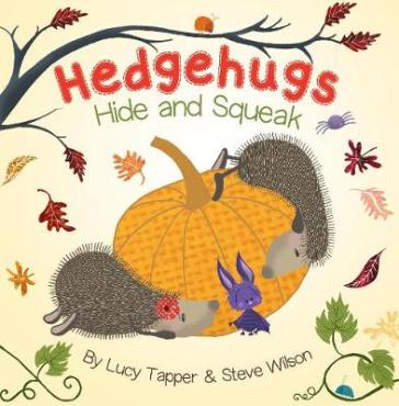 Hedgehugs: Hide and Squeak - Steve Wilson - Lucy Tapper
