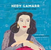 Hedy Lamarr. Aventurera, inventora i actriu