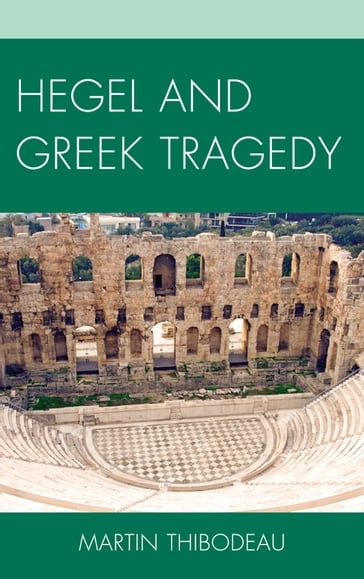 Hegel and Greek Tragedy - Martin Thibodeau