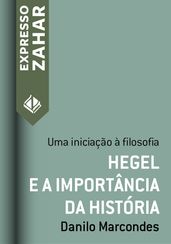 Hegel e a importância da história