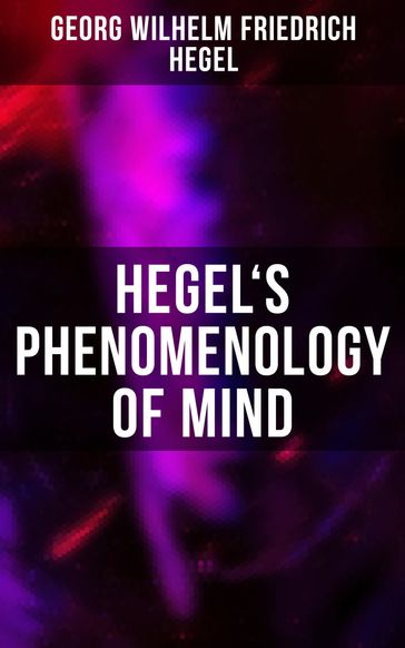 Hegel's Phenomenology of Mind - Georg Wilhelm Friedrich Hegel