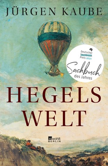 Hegels Welt - Jurgen Kaube