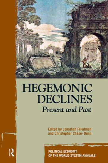 Hegemonic Decline - Jonathan Friedman - Christopher Chase-Dunn