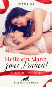 Heiß: ein Mann zwei Frauen! Erotische Geschichte