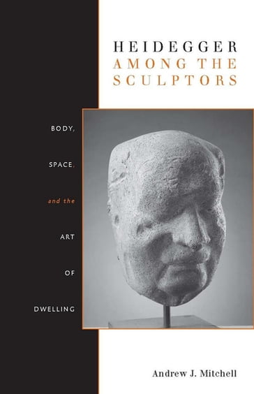 Heidegger Among the Sculptors - Andrew Mitchell