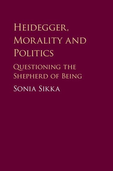 Heidegger, Morality and Politics - Sonia Sikka