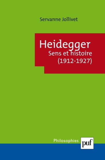Heidegger. Sens et histoire (1912-1927) - Servanne Jollivet