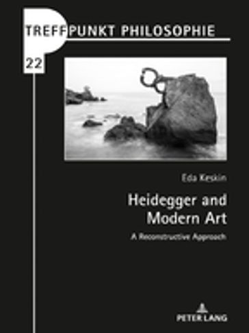 Heidegger and Modern Art - Matthias Kaufmann - Eda Keskin
