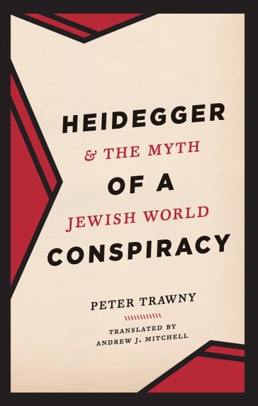 Heidegger and the Myth of a Jewish World Conspiracy - Peter Trawny