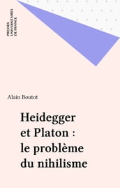 Heidegger et Platon : le problème du nihilisme