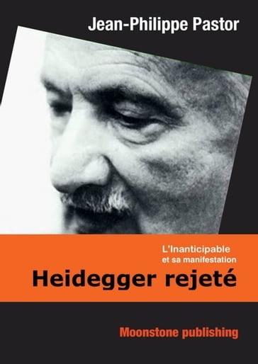 Heidegger rejeté - Jean-Philippe Pastor
