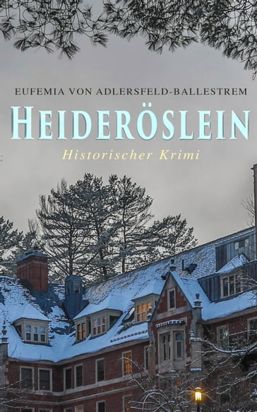 Heideröslein (Historischer Krimi) - Eufemia von Adlersfeld-Ballestrem