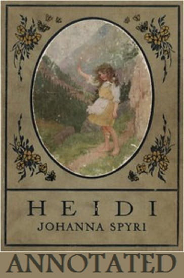 Heidi (Illustrated and Annotated) - Johanna Spyri