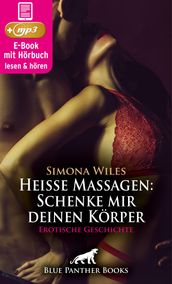 Heiße Massagen: Schenke mir deinen Körper Erotik Audio Story Erotisches Hörbuch