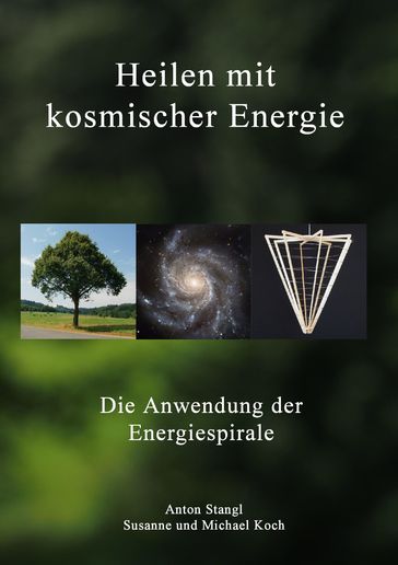 Heilen mit kosmischer Energie - Anton Stangl - Michael Koch - Susanne Koch