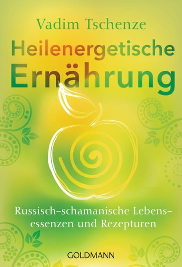 Heilenergetische Ernährung - Vadim Tschenze