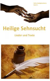 Heilige Sehnsucht: Lieder und Texte