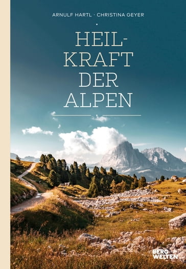 Heilkraft der Alpen - Arnulf Hartl - Christina Geyer