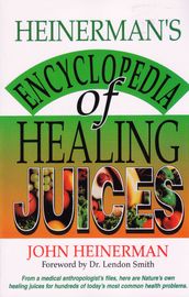 Heinerman s Encyclopedia of Healing Juices