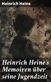 Heinrich Heine s Memoiren über seine Jugendzeit