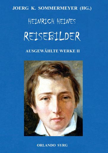 Heinrich Heines Reisebilder. Ausgewählte Werke II - Heinrich Heine