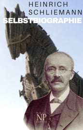 Heinrich Schliemann Selbstbiographie