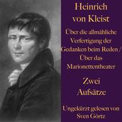 Heinrich von Kleist: Über die allmähliche Verfertigung der Gedanken beim Reden
