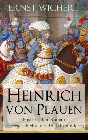 Heinrich von Plauen (Historischer Roman - Rittergeschichte des 15. Jahrhunderts) - Ernst Wichert