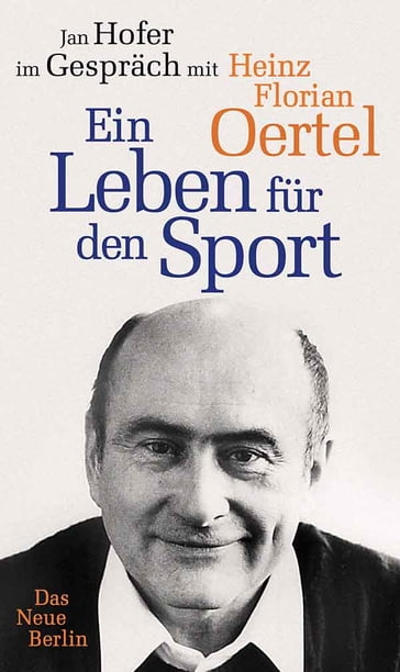 Heinz Florian Oertel. Ein Leben für den Sport - Heinz Florian Oertel - Jan Hofer