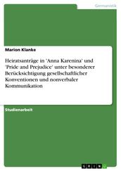 Heiratsanträge in  Anna Karenina  und  Pride and Prejudice  unter besonderer Berücksichtigung gesellschaftlicher Konventionen und nonverbaler Kommunikation