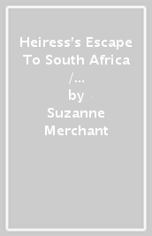 Heiress s Escape To South Africa / Consequence Of Their Parisian Night