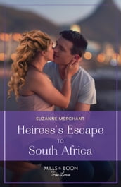 Heiress s Escape To South Africa (Mills & Boon True Love)